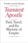 Image for Transient apostle  : Paul, travel, and the rhetoric of empire