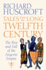 Image for Tales from the long twelfth century: the rise and fall of the Angevin Empire