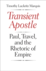 Image for Transient apostle: Paul, travel, and the rhetoric of empire