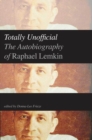 Image for Totally unofficial: the autobiography of Raphael Lemkin