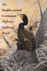 Image for The double-crested cormorant: plight of a feathered pariah