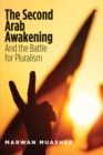 Image for The second Arab awakening: and the battle for pluralism