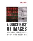 Image for A conspiracy of images  : Andy Warhol, Gerhard Richter, and the art of the Cold War