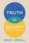 Image for Truth or beauty: science and the quest for order