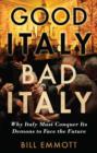 Image for Good Italy, bad Italy: why Italy must conquer its demons to face the future