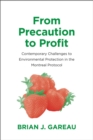 Image for From precaution to profit: contemporary challenges to environmental protection in the Montreal Protocol