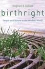 Image for Birthright: people and nature in the modern world