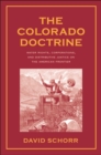 Image for The Colorado doctrine: water rights, corporations, and distributive justice on the American frontier
