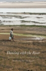 Image for Dancing with the river: people and life on the Chars of South Asia