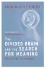 Image for Divided Brain and the Search for Meaning: Why We Are So Unhappy