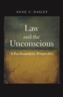 Image for Law and the unconscious: a psychoanalytic perspective