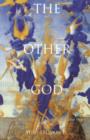 Image for The other God: dualist religions from antiquity to the Cathar heresy