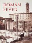 Image for Roman fever  : influence, infection and the image of Rome, 1700-1870