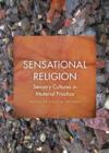 Image for Sensational religion: sensory cultures in material practice