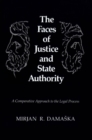 Image for The faces of justice and state authority: a comparative approach to the legal process