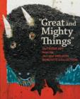 Image for &#39;Great and mighty things&#39;  : outsider art from the Jill and Sheldon Bonovitz Collection