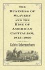 Image for The Business of Slavery and the Rise of American Capitalism, 1815–1860