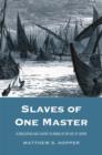 Image for Slaves of One Master : Globalization and Slavery in Arabia in the Age of Empire