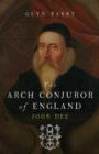 Image for The arch-conjuror of England  : John Dee