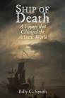 Image for Ship of death  : a voyage that changed the Atlantic world