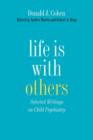 Image for Life Is with Others : Selected Writings on Child Psychiatry