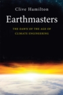 Image for Earthmasters: the dawn of the age of climate engineering