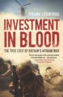 Image for Investment in blood: the true cost of Britain&#39;s Afghan War