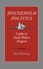 Image for Household Politics: Conflict in Early Modern England