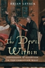 Image for The devil within: possession &amp; exorcism in the Christian West