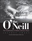 Image for The O&#39;Neill  : transformation of modern American theater