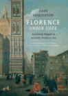 Image for Florence under siege  : surviving plague in an early modern city