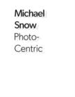 Image for Michael Snow - photo-centric