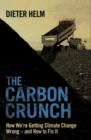 Image for The carbon crunch  : how we&#39;re getting climate change wrong - and how to fix it