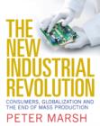 Image for The new industrial revolution  : consumers, globalization and the end of mass production