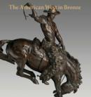 Image for The American West in bronze, 1850-1925
