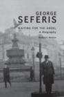 Image for George Seferis : Waiting for the Angel: A Biography