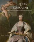 Image for Queen Caroline  : cultural politics at the early eighteenth-century court