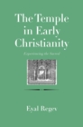 Image for The Temple in Early Christianity : Experiencing the Sacred