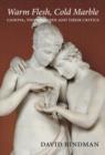 Image for Warm flesh, cold marble  : Canova, Thorvaldsen and their critics