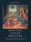 Image for Painting under pressure  : fame, reputation and demand in Renaissance Florence