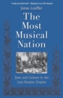 Image for The most musical nation  : Jews and culture in the late Russian empire
