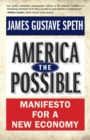 Image for America the possible  : manifesto for a new economy