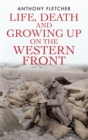 Image for Life, death and growing up on the western front