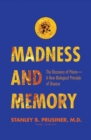 Image for Madness and memory: the discovery of prions - a new biological principle of disease