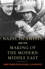 Image for Nazis, Islamists, and the making of the modern Middle East