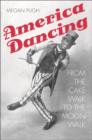Image for America dancing  : from the cakewalk to the moonwalk