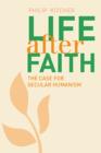 Image for Life after faith  : the case for secular humanism