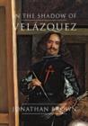 Image for In the shadow of Velâazquez  : a life in art history