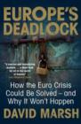 Image for Europe&#39;s deadlock: how the Euro crisis could be solved - and why it won&#39;t happen