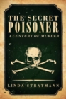 Image for The secret poisoner  : a century of murder